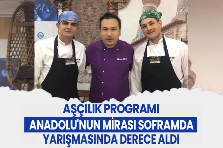 Aşçılık Programı Anadolu'nun Mirası Soframda Yarışmasında Derece Aldı