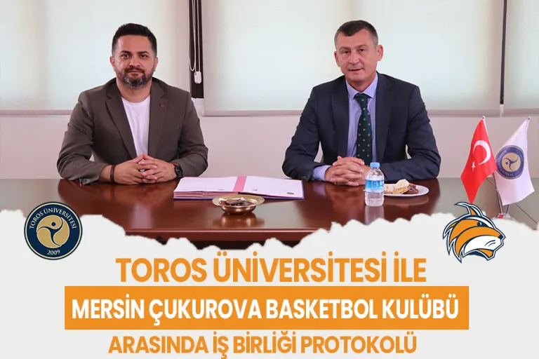 Toros Üniversitesi ile Mersin Çukurova Basketbol Kulübü Arasında İş Birliği Protokolü