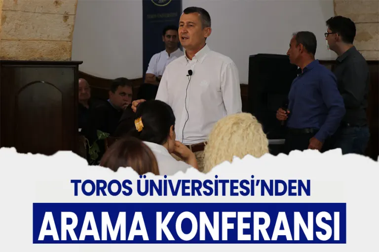 Toros Üniversitesi’nde Arama Konferansı