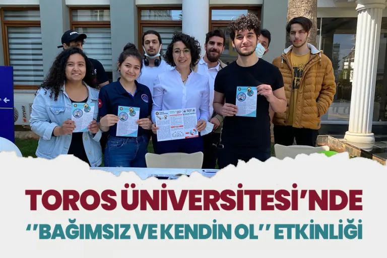 Toros Üniversitesi’nde ''bağımsız ve Kendin Ol'' Etkinliği