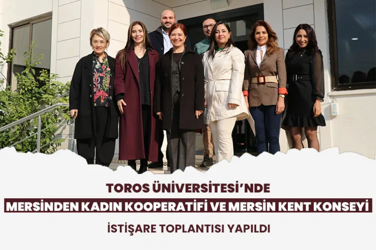 Toros Üniversitesi’nde Mersinden Kadın Kooperatifi ve Mersin Kent Konseyi İstişare Toplantısı Yapıldı