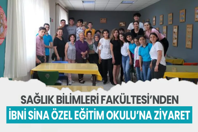 Sağlık Bilimleri Fakültesi’nden İbni Sina Özel Eğitim Okulu’na Ziyaret