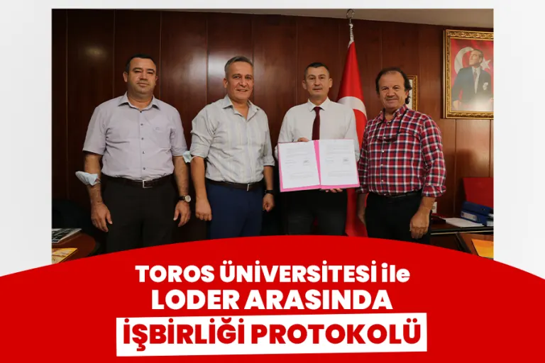 Toros Üniversitesi ile Loder Arasında İşbirliği Protokolü