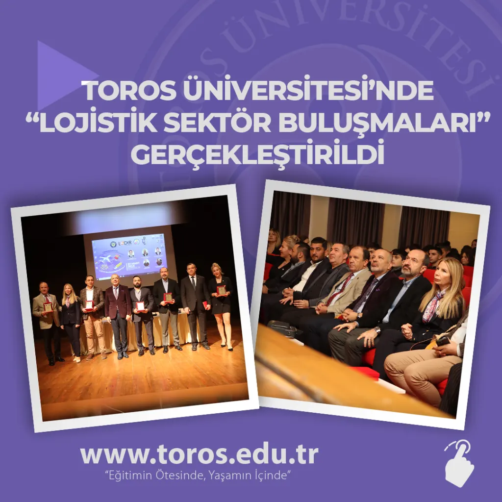 Toros Üniversitesi’nde “lojistik Sektör Buluşmaları” Gerçekleştirildi