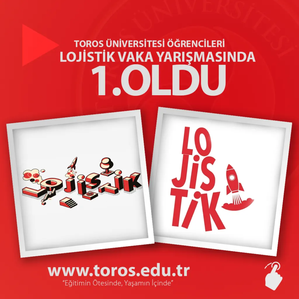 Toros Üniversitesi Öğrencileri Lojistik Vaka Yarışmasında 1. Oldu