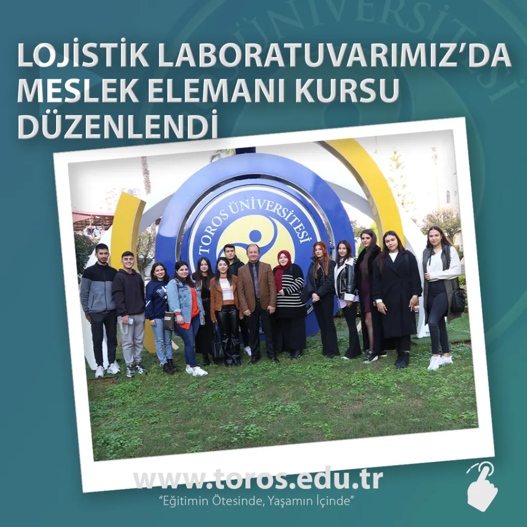Toros Üniversitesi Lojistik Laboratuvarı’nda Meslek Elemanı Kursu