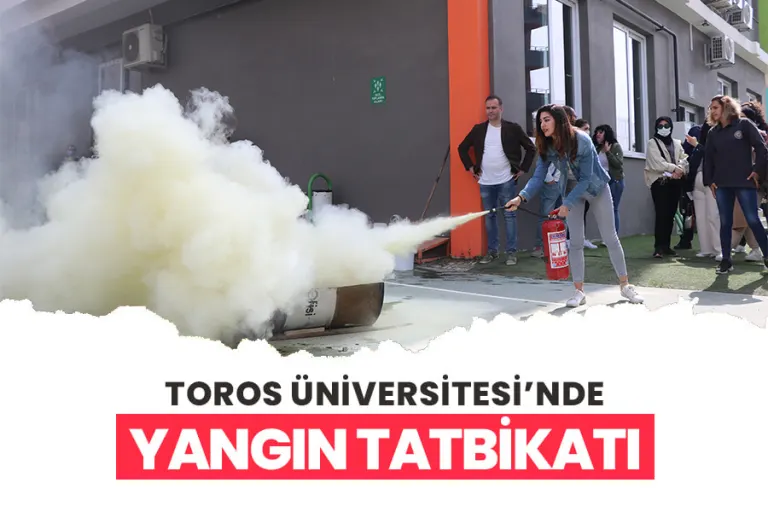 Toros Üniversitesi’nde Yangın Tatbikatı
