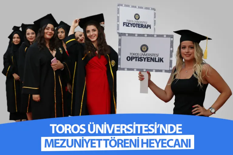 Toros Üniversitesi’nde Mezuniyet Töreni Heyecanı