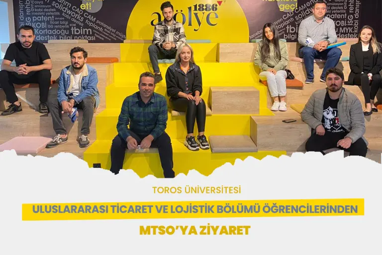Toros Üniversitesi Uluslararası Ticaret ve Lojistik Bölümü Öğrencilerinden Mtso’ya Ziyaret