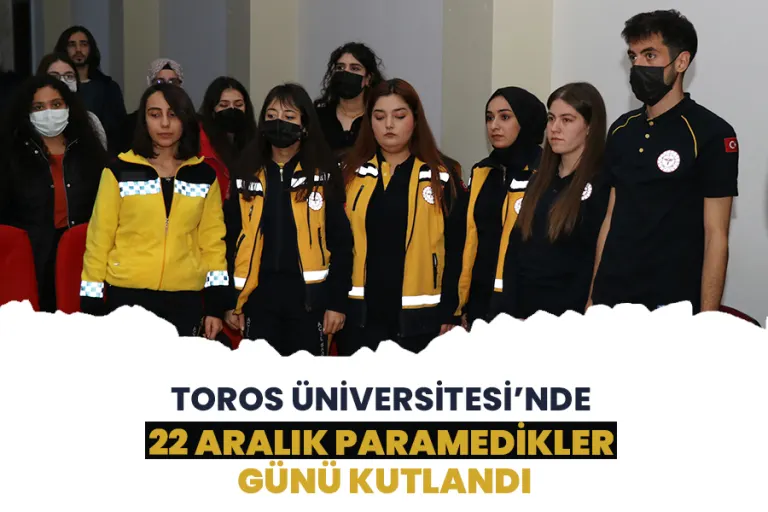 Toros Üniversitesi’nde 22 Aralık Paramedikler Günü Kutlandı