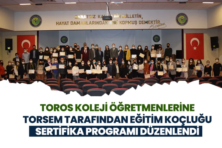 Toros Koleji Öğretmenlerine TORSEM Tarafından Eğitim Koçluğu Sertifika Programı Düzenlendi