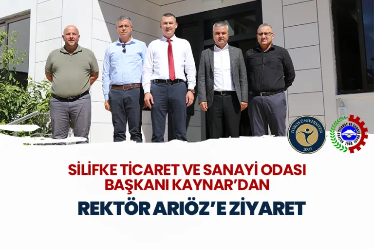 Silifke Ticaret ve Sanayi Odası Başkanı Kaynar’dan Rektör Arıöz’e Ziyaret