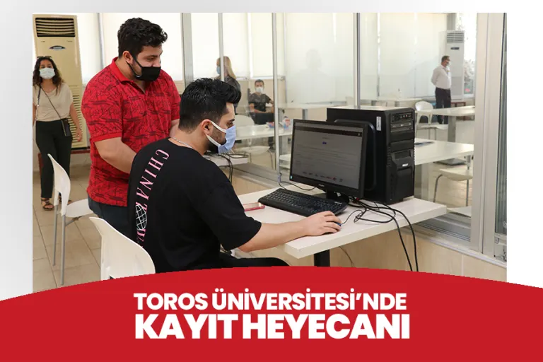 Toros Üniversitesi’nde Kayıt Heyecanı Başladı