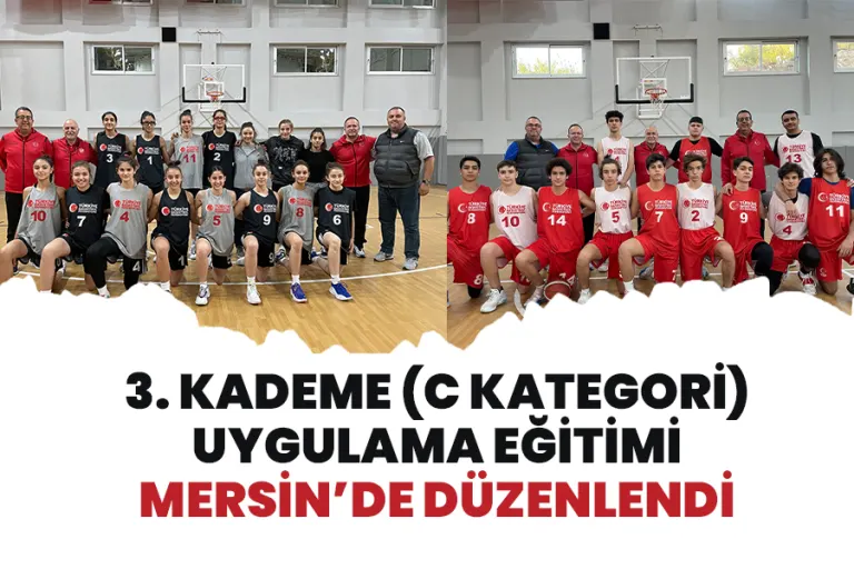 3. Kademe (C Kategori) Uygulama Eğitimi Mersin’de Düzenlendi