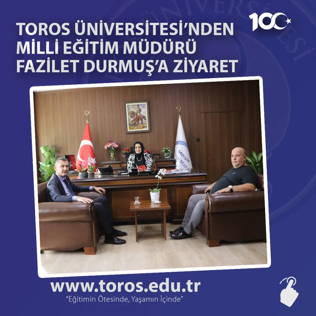 Toros Üniversitesi’nden Milli Eğitim Müdürü Fazilet Durmuş’a Ziyaret